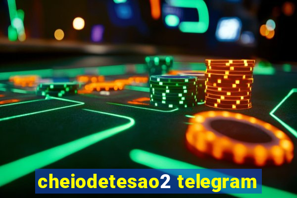 cheiodetesao2 telegram